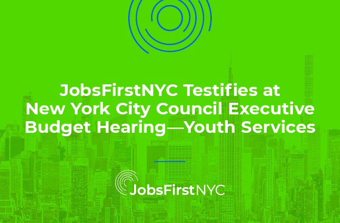 JobsFirstNYC Testifies at New York City Council Executive Budget Hearing – Youth Services