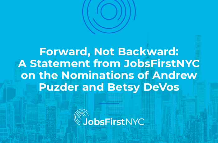 Forward, Not Backward: A Statement from JobsFirstNYC on the Nominations of Andrew Puzder and Betsy DeVos
