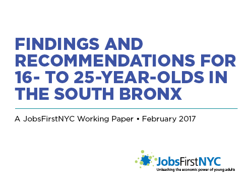 Findings and Recommendations for 16- to 25-Year-Olds in the South Bronx: A JobsFirstNYC Working Paper
