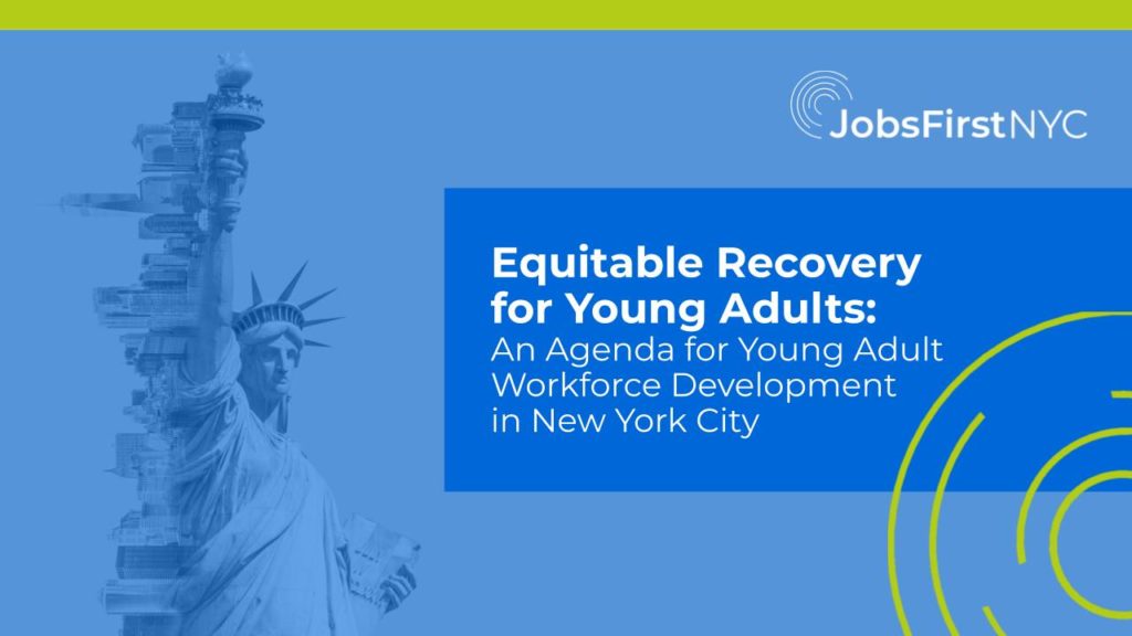 Equitable Recovery for Young Adults: An Agenda for Young Adult Workforce Development in New York City