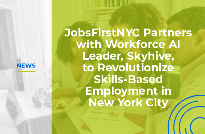 JobsFirstNYC Partners with Workforce AI Leader, SkyHive, to Revolutionize Skills-Based Employment in New York City